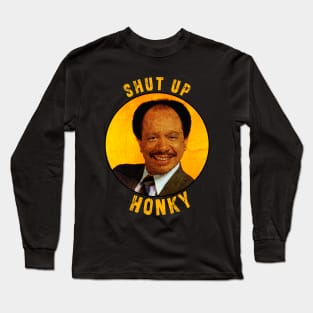 Shut up honky!! Jefferson Cleaners humor Long Sleeve T-Shirt